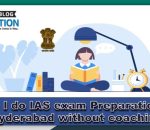 IAS Exam Preparation in Hyderabad Without Coaching Institute
