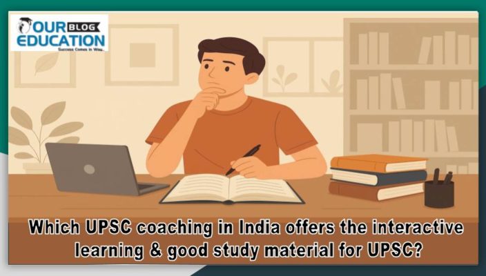 IAS coaching in India for interactive learning and good study material.