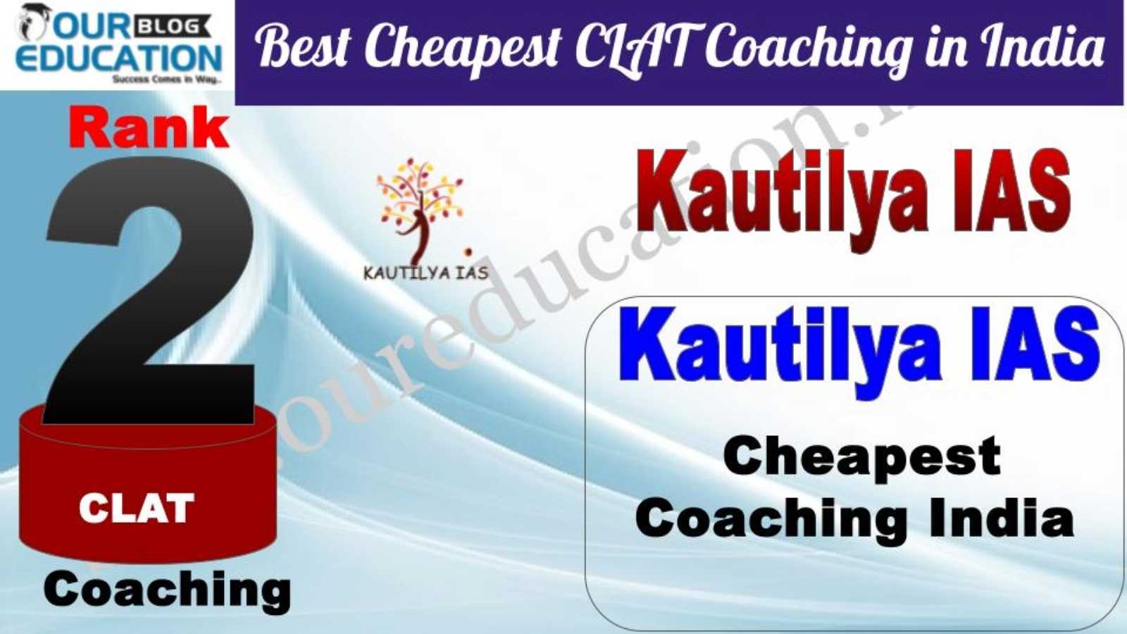 Rank 2. Kautilya IAS  Best Cheapest CLAT Coaching in India
