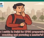 Settle in Delhi for UPSC Preparation