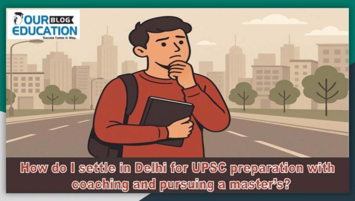 Settle in Delhi for UPSC Preparation