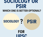 Sociology or PSIR which one for UPSC CSE optional