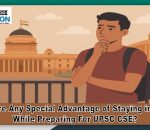 Special Advantage of Staying in Delhi While Preparing For UPSC