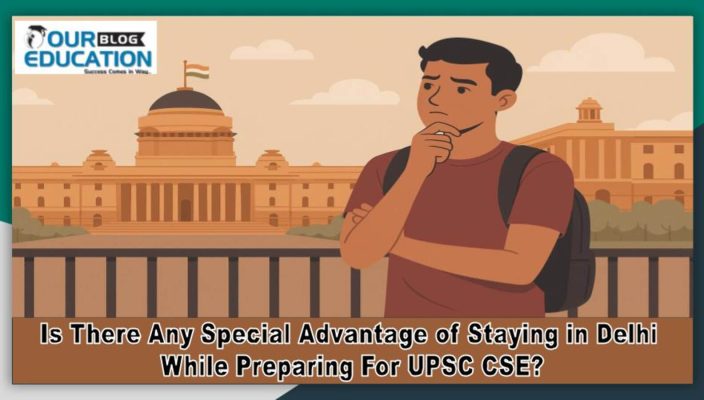 Special Advantage of Staying in Delhi While Preparing For UPSC
