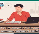 What are the strength of the IAS coaching in delhi.