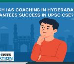 Which UPSC Coaching in Hyderabad guarantees success in UPSC CSE