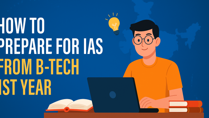 How to prepare for IAS exam from B-tech 1st year