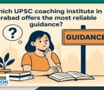 Most reliable UPSC Guidance in Hyderabad