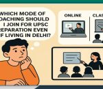 mode of coaching should you join for UPSC preparation