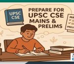 Prepare for the UPSC CSE Mains along with prelims