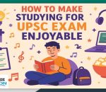 Make studying for UPSC exam enjoyable