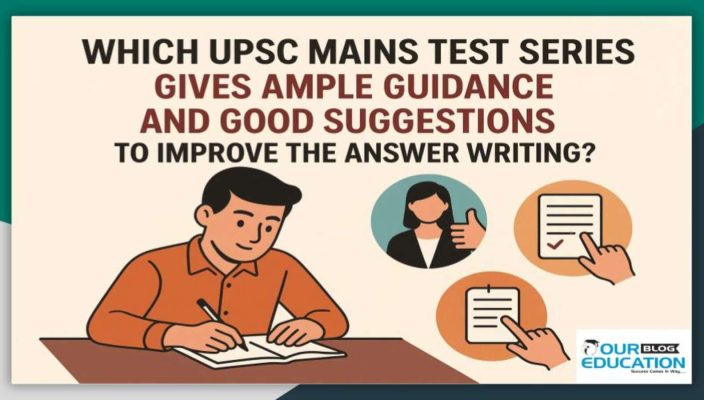 UPSC Mains test series gives ample guidance and good suggestions to improve the answer writing
