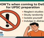 What not do when coming to Delhi for the UPSC preparation