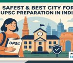 safest and best City for UPSC Preparation in India