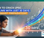 Crack UPSC Prelims with Just 30 Days