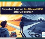 Re-Attempt UPSC CSE After Failures