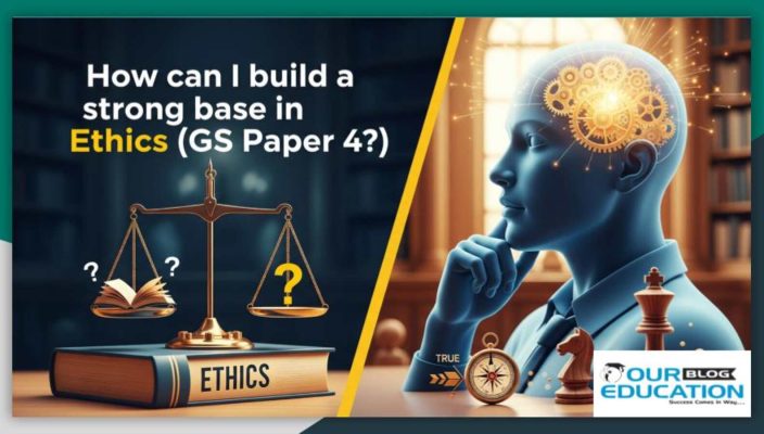 build a strong base in Ethics GS Paper 4
