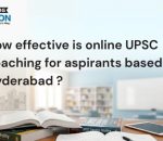 How effective is online UPSC coaching for aspirants based in Hyderabad