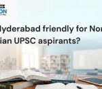 Is Hyderabad friendly for North Indian UPSC and IAS aspirants