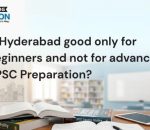Is Hyderabad good only for beginners and not for advanced UPSC Preparation