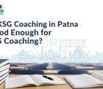 Is KSG Coaching in Patna good enough for IAS coaching