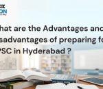 What are the advantages and disadvantages of preparing for UPSC in Hyderabad