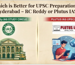 Which is better in hyderabad for UPSC preparation Rc Reddy or Plutus IAS