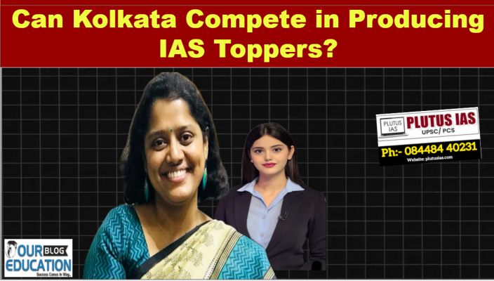 delhi vs kolkata for producing ias toppers