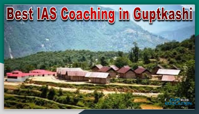 Best IAS Coaching in Guptkashi