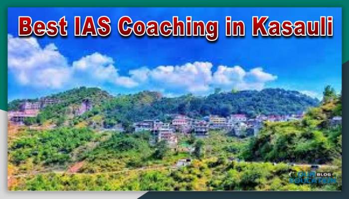 Best IAS Coaching in Kasauli