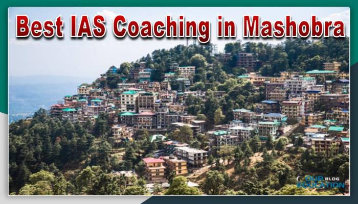 Best IAS Coaching in Mashobra