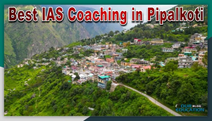 Best IAS Coaching in Pipalkoti