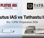 Plutus IAS vs Tathastu ICS for BA + UPSC Preparation Which One is Better in 2026