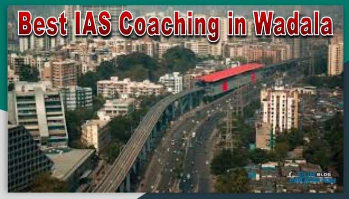 Best IAS Coaching in Wadala