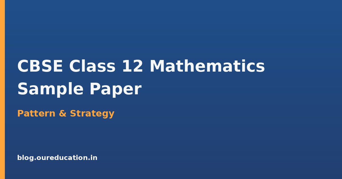 CBSE Class 12 Mathematics Sample Paper — preparation guide