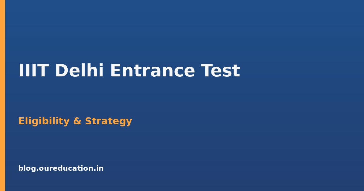 IIIT Delhi entrance test — preparation guide