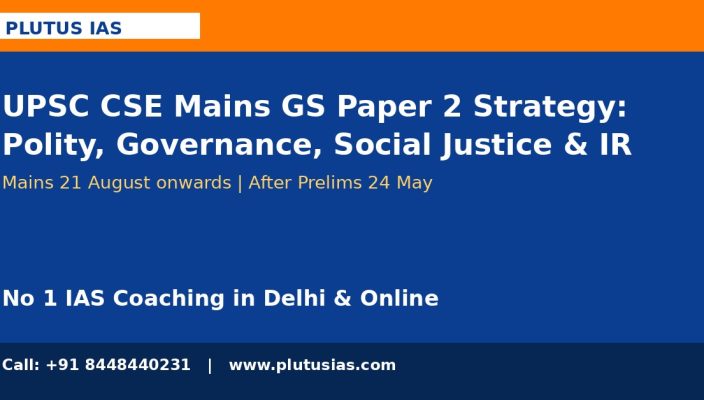 UPSC CSE Mains GS Paper 2 Strategy Polity Governance Social Justice IR Plutus IAS