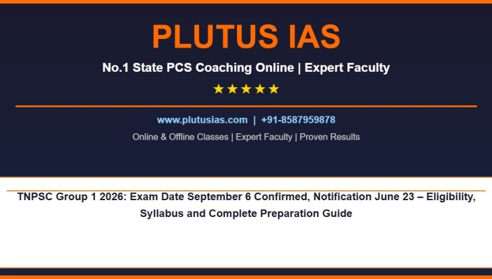 TNPSC Group 1 2026: Exam Date September 6 Confirmed, Notification June 23 – Eligibility, Syllabus and Complete Preparation Guide - PLUTUS IAS