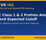 GPSC Class 1 and 2 prelims answer key and expected cutoff guide by Plutus IAS online coaching