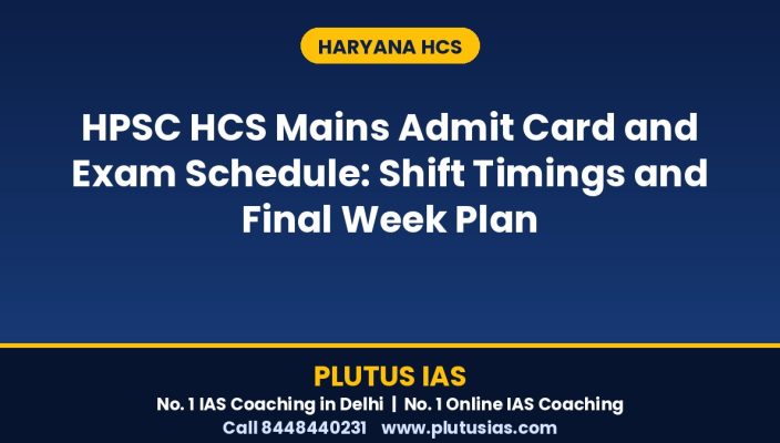 HPSC HCS Mains admit card exam schedule and shift timings by Plutus IAS