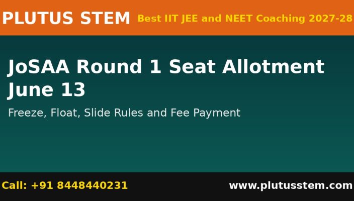JoSAA Round 1 seat allotment freeze float slide rules explained by Plutus STEM, best IIT JEE and NEET coaching