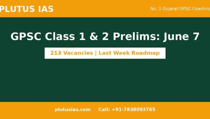 Plutus IAS banner for GPSC Class 1 and 2 Prelims on 7 June and 213 vacancies last week strategy