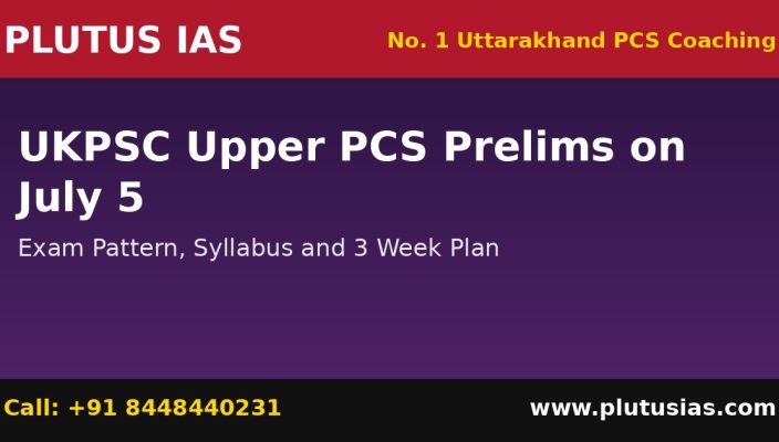 UKPSC Upper PCS prelims July 5 exam pattern syllabus and preparation plan by Plutus IAS, number one Uttarakhand PCS coaching