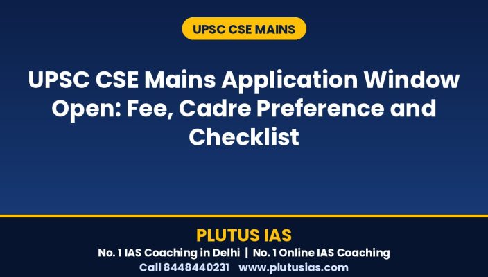 UPSC CSE Mains application window dates fee and checklist by Plutus IAS