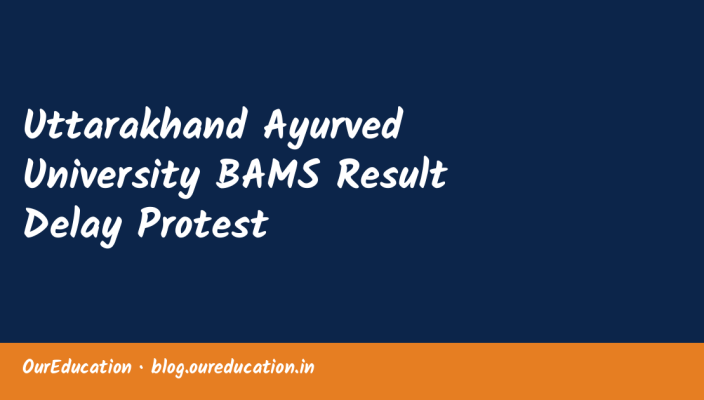 Uttarakhand Ayurved University BAMS Result Delay Protest