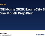 UPSC CSE Mains 2026: Exam City Intimation Slip Expected Soon and a One Month Prep Plan banner