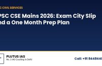 UPSC CSE Mains 2026: Exam City Intimation Slip Expected Soon and a One Month Prep Plan banner