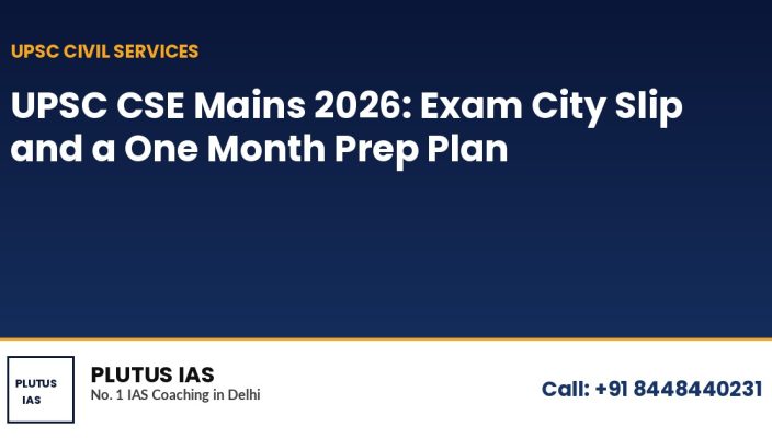 UPSC CSE Mains 2026: Exam City Intimation Slip Expected Soon and a One Month Prep Plan banner