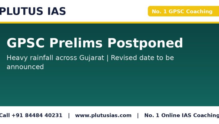 GPSC prelims postponed due to heavy rainfall in Gujarat, revised date soon, Plutus IAS No 1 GPSC coaching