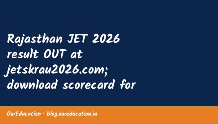 Rajasthan JET 2026 result OUT at jetskrau2026.com; download scorecard for JET, Pre-PG and PhD here